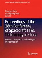 Proceedings Of The 28th Conference Of Spacecraft Tt&C Technology In China: Openness, Integration And Intelligent Interconnection (Lecture Notes In Electrical Engineering)