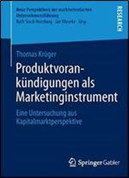 Produktvorankundigungen Als Marketinginstrument: Eine Untersuchung Aus Kapitalmarktperspektive (neue Perspektiven Der Marktorientierten Unternehmensfuhrung)