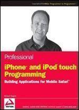 Professional Iphone And Ipod Touch Programming: Building Applications For Mobile Safari (wrox Professional Guides)