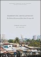 Promoting Development: The Political Economy Of East Asian Foreign Aid (Development Cooperation And Non-Traditional Security In The Asia-Pacific)