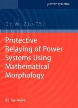 Protective Relaying Of Power Systems Using Mathematical Morphology