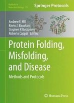 Protein Folding, Misfolding, And Disease: Methods And Protocols (Methods In Molecular Biology)