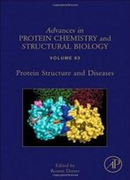 Protein Structure And Diseases, Volume 83 (Advances In Protein Chemistry)