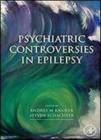 Psychiatric Controversies In Epilepsy