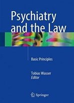 Psychiatry And The Law: Basic Principles