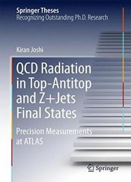 Qcd Radiation In Top-antitop And Z+jets Final States: Precision Measurements At Atlas (springer Theses)