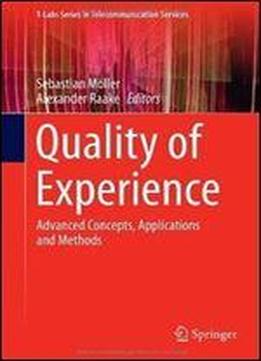 Quality Of Experience: Advanced Concepts, Applications And Methods (t-labs Series In Telecommunication Services)