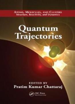 Quantum Trajectories (atoms, Molecules, And Clusters)