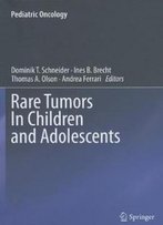 Rare Tumors In Children And Adolescents (Pediatric Oncology)