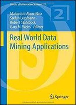 Real World Data Mining Applications (annals Of Information Systems)