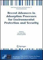 Recent Advances In Adsorption Processes For Environmental Protection And Security (Nato Science For Peace And Security Series C: Environmental Security)