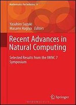 Recent Advances In Natural Computing: Selected Results From The Iwnc 7 Symposium (mathematics For Industry)