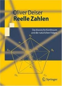 Reelle Zahlen: Das Klassische Kontinuum Und Die Natürlichen Folgen (springer-lehrbuch) (german Edition)