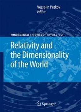 Relativity And The Dimensionality Of The World (fundamental Theories Of Physics)