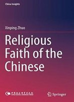 Religious Faith Of The Chinese (China Insights)