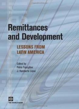 Remittances And Development: Lessons From Latin America (latin American Development Forum)