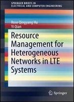 Resource Management For Heterogeneous Networks In Lte Systems (Springerbriefs In Electrical And Computer Engineering)