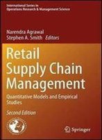 Retail Supply Chain Management: Quantitative Models And Empirical Studies (International Series In Operations Research & Management Science)