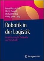 Robotik In Der Logistik: Qualifizierung Fur Fachkrafte Und Entscheider