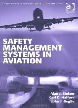 Safety Management Systems In Aviation (ashgate Studies In Human Factors For Flight Operations)
