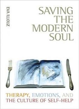 Saving The Modern Soul: Therapy, Emotions, And The Culture Of Self-help
