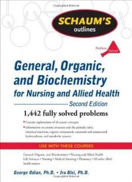 Schaum's Outline Of General, Organic, And Biochemistry For Nursing And Allied Health, Second Edition (schaum's Outline Series)