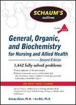Schaum's Outline Of General, Organic, And Biochemistry For Nursing And Allied Health, Second Edition (schaum's Outlines)