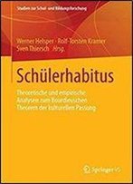Schulerhabitus: Theoretische Und Empirische Analysen Zum Bourdieuschen Theorem Der Kulturellen Passung (Studien Zur Schul- Und Bildungsforschung)