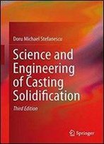 Science And Engineering Of Casting Solidification