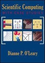 Scientific Computing With Case Studies