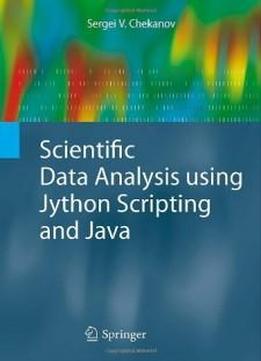 Scientific Data Analysis Using Jython Scripting And Java (advanced Information And Knowledge Processing)