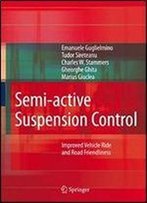 Semi-Active Suspension Control: Improved Vehicle Ride And Road Friendliness