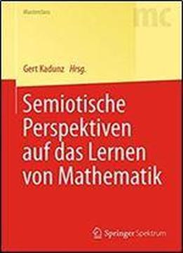Semiotische Perspektiven Auf Das Lernen Von Mathematik (springer-lehrbuch Masterclass)