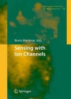 Sensing With Ion Channels (Springer Series In Biophysics)