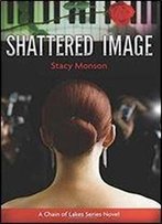 Shattered Image (Chain Of Lakes) (Volume 1)