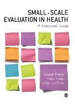 Small-Scale Evaluation In Health: A Practical Guide