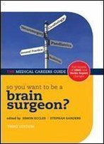 So You Want To Be A Brain Surgeon? (Success In Medicine)