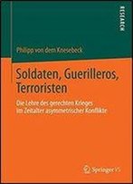 Soldaten, Guerilleros, Terroristen: Die Lehre Des Gerechten Krieges Im Zeitalter Asymmetrischer Konflikte