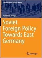 Soviet Foreign Policy Towards East Germany (Contributions To Political Science)