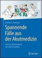 Spannende Falle Aus Der Akutmedizin: Von Der Notaufnahme Zur Intensivstation (Springer-Lehrbuch)