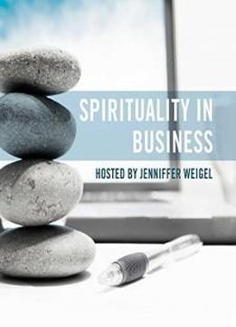 Spirituality In Business (jenniffer Weigel's I'm Spiritual, Dammit! Series)
