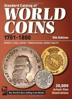 Standard Catalog Of World Coins 1701-1800 (Standard Catalog Of World Coins Eighteenth Century, 1701-1800)
