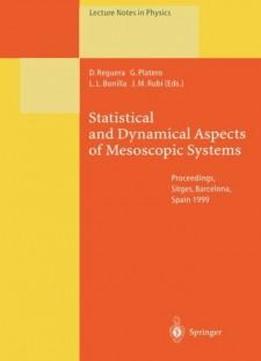 Statistical And Dynamical Aspects Of Mesoscopic Systems: Proceedings Of The Xvi Sitges Conference On Statistical Mechanics Held At Sitges, Barcelona, ... 1999 (lecture Notes In Physics) (volume 547)