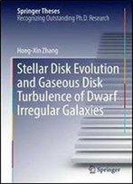 Stellar Disk Evolution And Gaseous Disk Turbulence Of Dwarf Irregular Galaxies (Springer Theses)