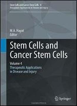 Stem Cells And Cancer Stem Cells, Volume 4: Therapeutic Applications In Disease And Injury