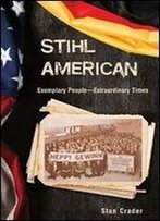 Stihl American: Exemplary People Extraordinary Times