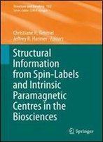 Structural Information From Spin-Labels And Intrinsic Paramagnetic Centres In The Biosciences (Structure And Bonding)