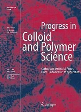 Surface And Interfacial Forces - From Fundamentals To Applications (progress In Colloid And Polymer Science)