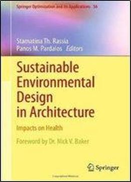Sustainable Environmental Design In Architecture: Impacts On Health (springer Optimization And Its Applications)