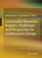 Sustainable Mountain Regions: Challenges And Perspectives In Southeastern Europe